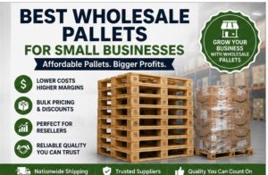 Wholesale Pallets for Small Businesses: A Buyer's Guide